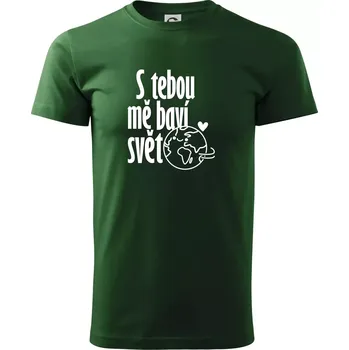 Pánské tričko S tebou mě baví svět - Triko extra velké (5-8XL) - 6XL ( Lahvově zelená )