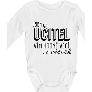 Kojenecké oblečení Jsem učitel, vím hodně věcí - Body kojenecké s dlouhým rukávem - Dlouhý r. do 3 měs ( Bílá )