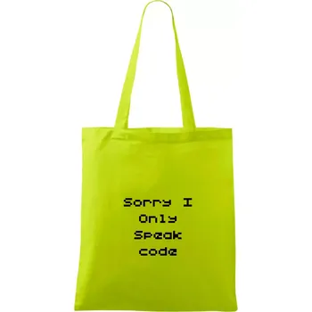Nákupní taška Sorry I Only Speak code - Taška bavlněná - 42 x 38 cm ( Limetková )