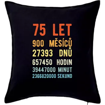 Polštář Narozeniny 75 přepočet času - Polštář 50x50 - 50x50 - Pouze potah ( Černá )