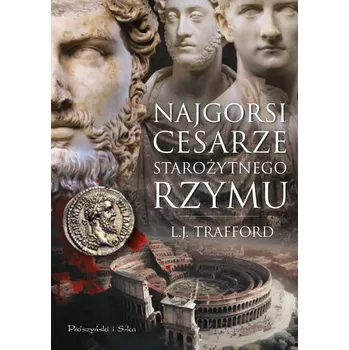 Najgorsi cesarze starożytnego Rzymu