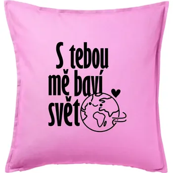 Polštář S tebou mě baví svět - Polštář 50x50 - 50x50 - Pouze potah ( Růžová )