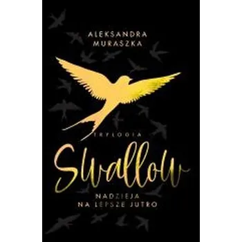 Swallow T.3 Nadzieja na lepsze jutro - Muraszka Aleksandra