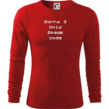 Pánské oblečení Sorry I Only Speak code - Triko s dlouhým rukávem FIT-T long sleeve - M ( Červená )