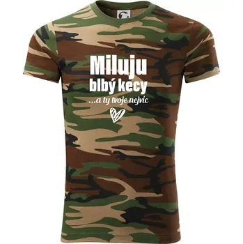 Pánské tričko Miluju blbý kecy - Army CAMOUFLAGE - S ( Hnědý maskáč )