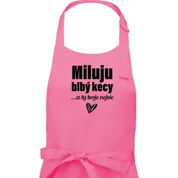 Kuchyňská zástěra Miluju blbý kecy - Pánská zástěra na vaření - Univerzální velikost ( Růžová )