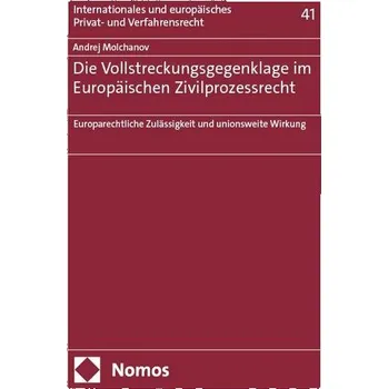Die Vollstreckungsgegenklage im Europäischen Zivilprozessrecht - Molchanov, Andrej