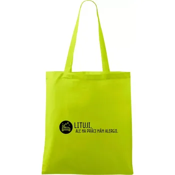Lituji na práci mám alergii - Taška bavlněná - 42 x 38 cm ( Limetková )