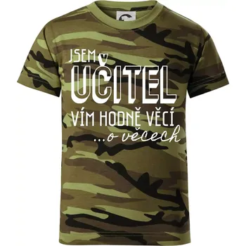 Jsem učitel, vím hodně věcí - Dětské maskáčové triko - 104-110cm / 3-4 roky ( Zelený maskáč )