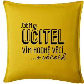 Polštář Jsem učitel, vím hodně věcí - Polštář 50x50 - 50x50 - Pouze potah ( Žlutá )