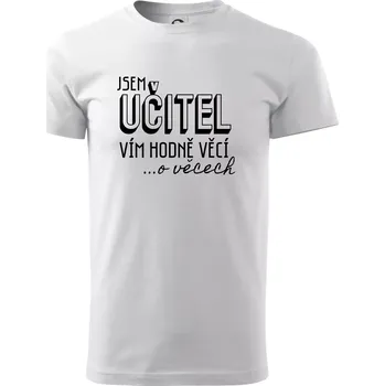 Jsem učitel, vím hodně věcí - Triko extra velké (5-8XL) - 8XL ( Bílá )