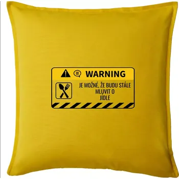 Polštář Warning mluvení - Jídlo - Polštář 50x50 - 50x50 - Pouze potah ( Žlutá )