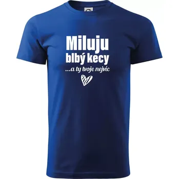 Pánské tričko Miluju blbý kecy - Triko extra velké (5-8XL) - 6XL ( Královská modrá )
