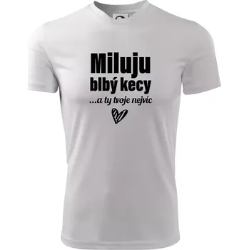 Pánské tričko Miluju blbý kecy - Pánské triko Fantasy sportovní (dresovina) - XL ( Bílá )