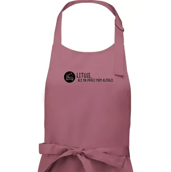 Kuchyňská zástěra Lituji na práci mám alergii - Dámská zástěra na vaření - Univerzální velikost ( Starorůžová )