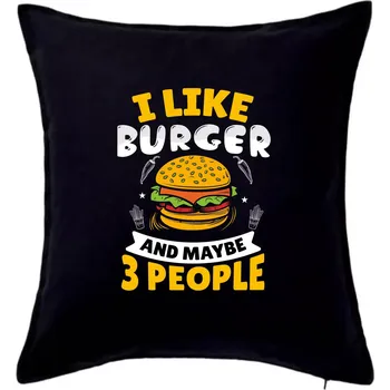 Polštář I like burger and maybe 3 people - Polštář 50x50 - 50x50 - Pouze potah ( Černá )