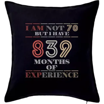 Polštář 70 years 839 months of experience - Polštář 50x50 - 50x50 - Pouze potah ( Černá )