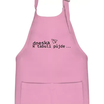 Kuchyňská zástěra Dneska k tabuli půjde - Dětská zástěra na vaření - Univerzální velikost ( Růžová )