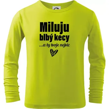 Dětská móda Miluju blbý kecy - Triko dětské Long Sleeve - 122 cm/6 let ( Limetková )