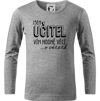 Chlapecké tričko Jsem učitel, vím hodně věcí - Triko dětské Long Sleeve - 122 cm/6 let ( Tmavě šedý melír )
