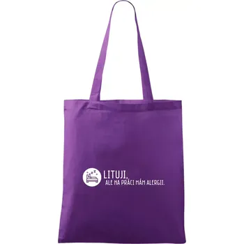 Lituji na práci mám alergii - Taška bavlněná - 42 x 38 cm ( Fialová )