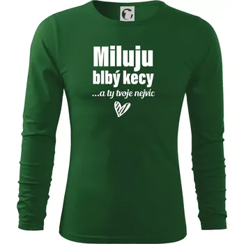 Pánské oblečení Miluju blbý kecy - Triko s dlouhým rukávem FIT-T long sleeve - S ( Lahvově zelená )