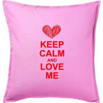 Polštář Keep calm and love me - Polštář 50x50 - 50x50 - Pouze potah ( Růžová )
