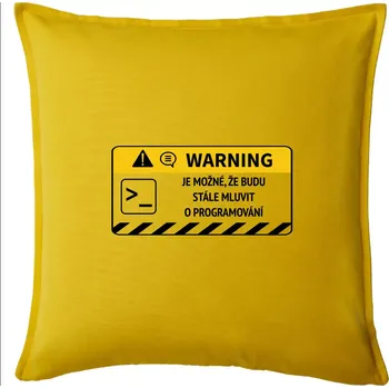 Polštář Warning - Je možné, že budu mluvit o programování - Polštář 50x50 - 50x50 - Pouze potah ( Žlutá )