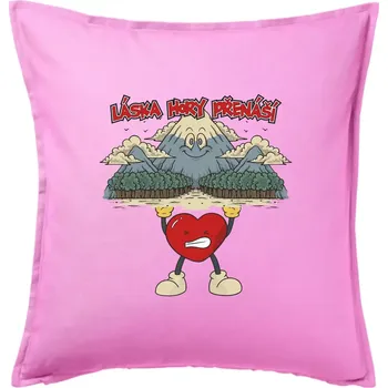 Polštář Láska hory přenáší - Polštář 50x50 - 50x50 - Pouze potah ( Růžová )