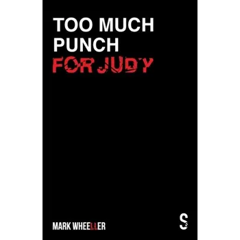TOO MUCH PUNCH FOR JUDY - Wheeller, Mark
