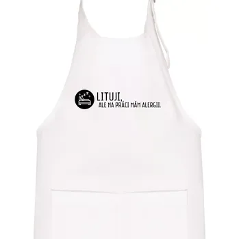 Kuchyňská zástěra Lituji na práci mám alergii - Dětská zástěra na vaření - Univerzální velikost ( Bílá )