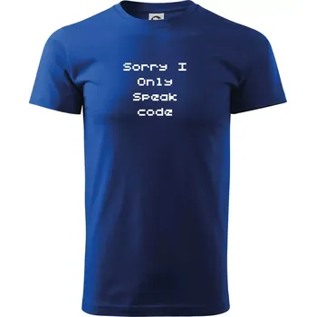Pánské tričko Sorry I Only Speak code - Triko extra velké (5-8XL) - 6XL ( Královská modrá )