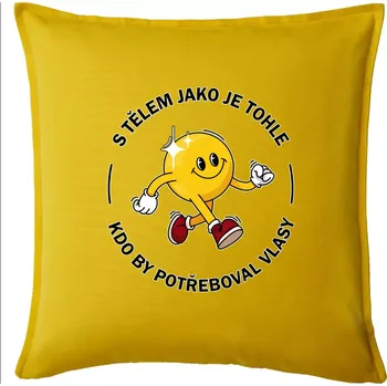Polštář S tělem jako tohle, kdo by potřeboval vlasy - Polštář 50x50 - 50x50 - Pouze potah ( Žlutá )
