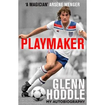 Beletrie pro dospělé Playmaker - Hoddle, Glenn [EN] (2022, Měkká, HarperCollins Publishers)