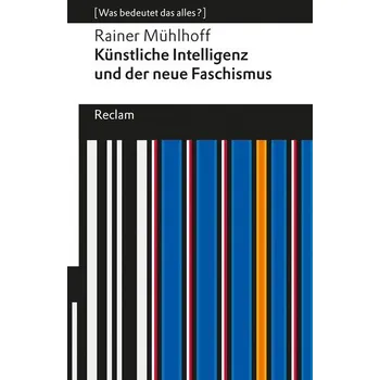Künstliche Intelligenz und der neue Faschismus - Mühlhoff, Rainer