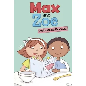Max and Zoe Celebrate Mother's Day - Sateren, Shelley Swanson [EN] (2023, Brožovaná, Capstone Global Library Ltd)