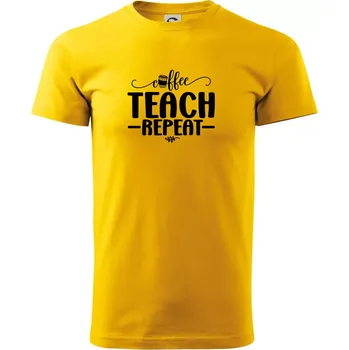 Coffee teach repeat - Triko extra velké (5-8XL) - 7XL ( Žlutá )