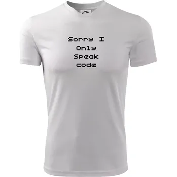 Pánské tričko Sorry I Only Speak code - Pánské triko Fantasy sportovní (dresovina) - 2XL ( Bílá )