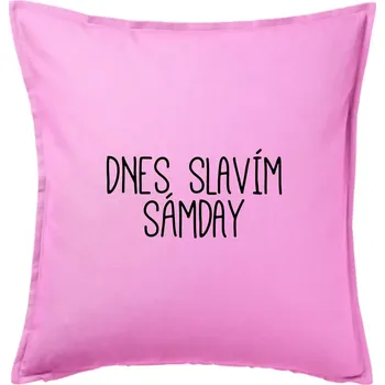 Polštář Dnes slavím Sámday - Polštář 50x50 - 50x50 - Pouze potah ( Růžová )