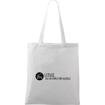 Lituji na práci mám alergii - Taška bavlněná - 42 x 38 cm ( Bílá )