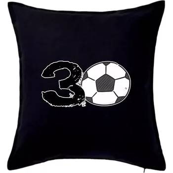 Polštář Fotbal kulaté narozeniny 30 - Polštář 50x50 - 50x50 - Včetně výplně ( Černá )