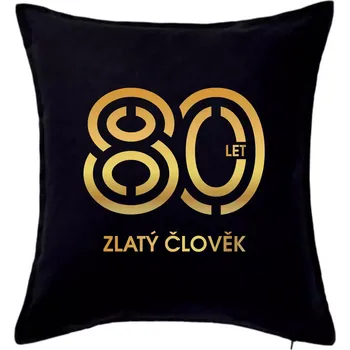 Polštář 80 let zlatý člověk - Polštář 50x50 - 50x50 - Pouze potah ( Černá )