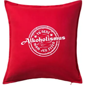 Polštář Alkoholismus víno - Polštář 50x50 - 50x50 - Pouze potah ( Červená )