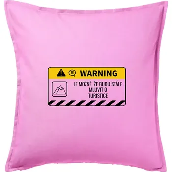 Polštář Warning mluvení - turistika - Polštář 50x50 - 50x50 - Včetně výplně ( Růžová )