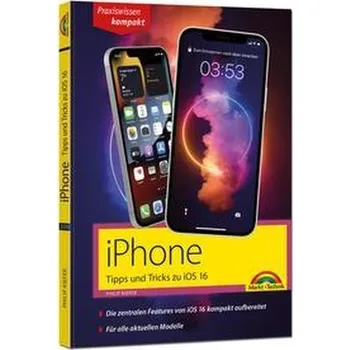 iPhone Tipps und Tricks zu iOS 16 - zu allen aktuellen iPhone Modellen von 14 bis iPhone 8 - komplett in Farbe - Kiefer, Philip