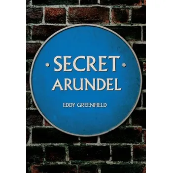 Secret Arundel - Greenfield, Eddy