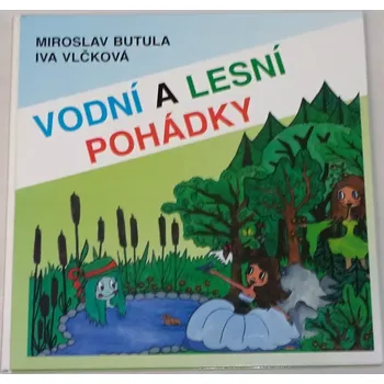 Pohádka Butula Miroslav - Vodní a lesní pohádky