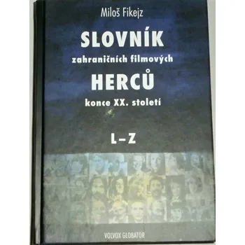 Literární biografie Fikejz Miloš - Slovník zahraničních filmových herců konce XX. století L - Z