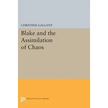 Cizojazyčná kniha Blake and the Assimilation of Chaos - Gallant, Christine