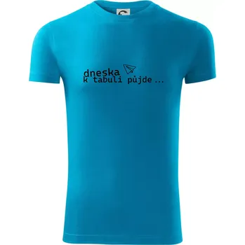 Pánské oblečení Dneska k tabuli půjde - Viper FIT - Pánské zůžené tričko - 3XL ( Světlý tyrkys )